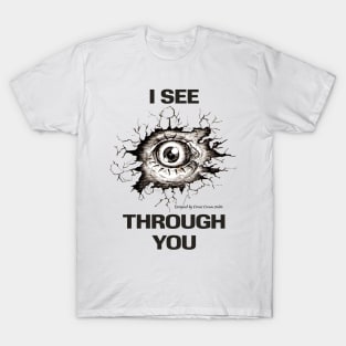 I see through you T-Shirt